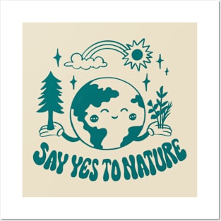 Say yes to nature Posters and Art